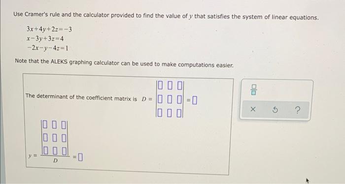 Use Cramer S Rule And The Calculator Provided To Find The Value Of Y That Satisfies The System Of Linear Equations 3x 4 1