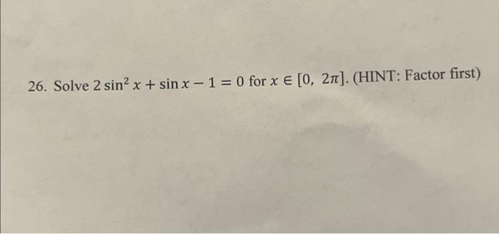 26 Solve 2 Sin X Sinx 1 0 For X 0 2n Hint Factor First 1