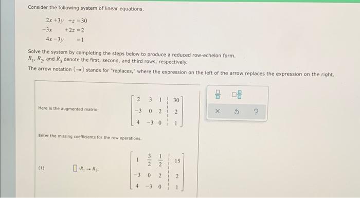 Consider The Following System Of Linear Equations Solve The System By Completing The Steps Below To Produce A Reduced R 1