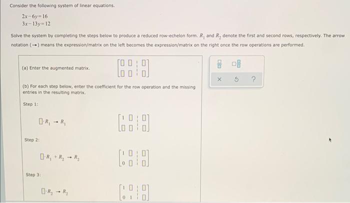 Consider The Following System Of Linear Equations 2x 6y 16 3x 13y 12 Solve The System By Completing The Steps Below To 2