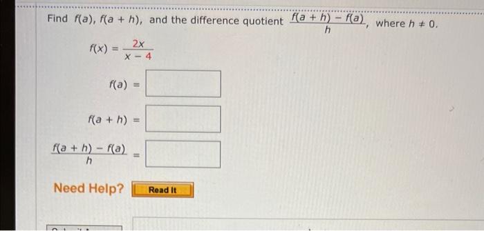 Find F A F A H And The Difference Quotient F A H F A Where H 0 H F X 2x X 4 F A F A H F A H F A H Need 1