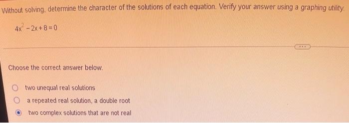Without Solving Determine The Character Of The Solutions Of Each Equation Verify Your Answer Using A Graphing Utility 1