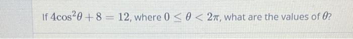 If 4cos20 812 Where 0 0 27 What Are The Values Of 0 1
