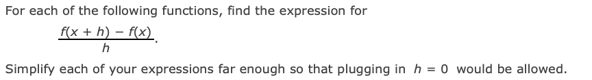 For Each Of The Following Functions Find The Expression For F X H F X H Simplify Each Of Your Expressions Far Enough 1