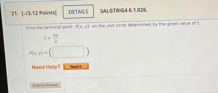 21 3 12 Points T Find The Terminal Point P X Y On The Unit Circle Determined By The Given Value Of T 5t 2 P X 1