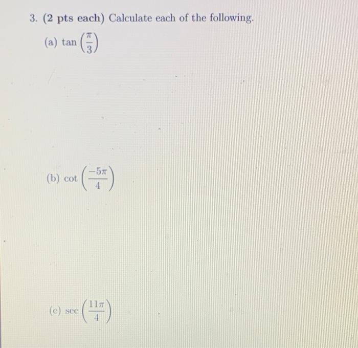 3 2 Pts Each Calculate Each Of The Following A Tan B Cot C 5 See 1 1
