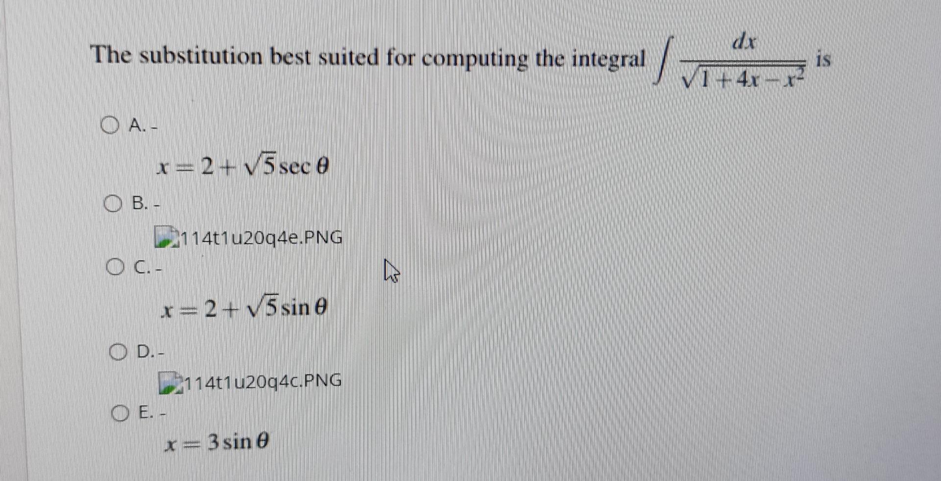 The Substitution Best Suited For Computing The Integral Oa X 2 5 Sec 0 Ob Oc X 2 5 Sin 0 Od 114t1u20q4e Png 1