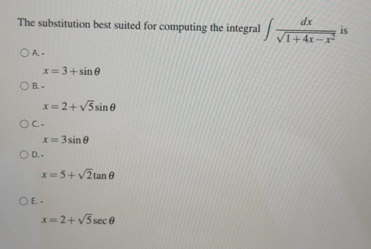 Dx The Substitution Best Suited For Computing The Integral 4x R 1 4x X O A X 3 Sin 0 Ob X 2 5sin 0 O C X 3sin 1