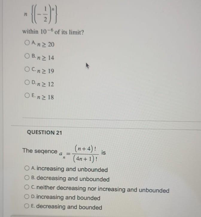9 Within 10 6 Of Its Limit O A N 20 Ob N 14 Oc N 19 Od N 12 Oe N 18 Question 21 The Seqence A N N 4 1