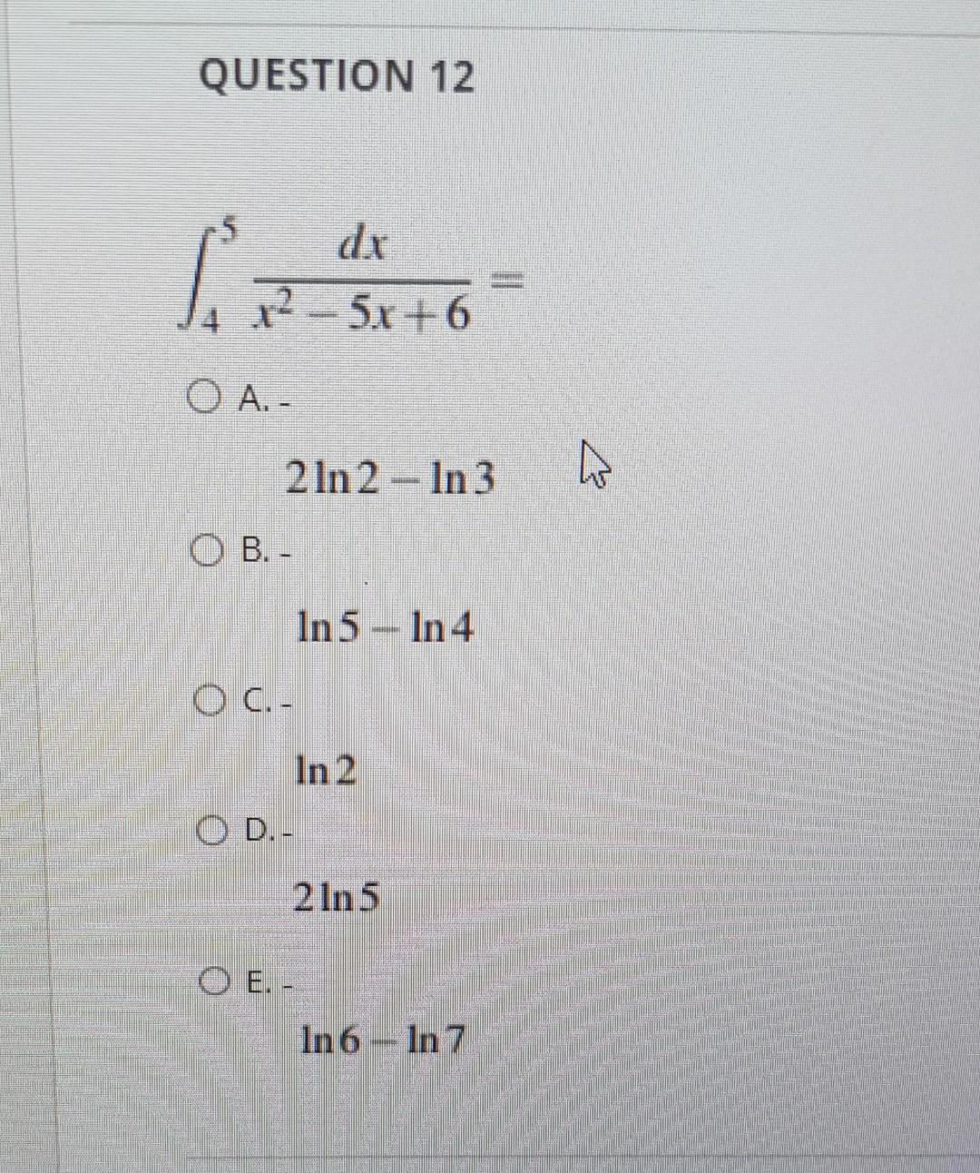 Question 12 T Dx R 5 6 O A 2 Ln 2 In 3 Ob Oc In 2 Od In 5 In 4 2 In 5 Oe In 6 In 7 1