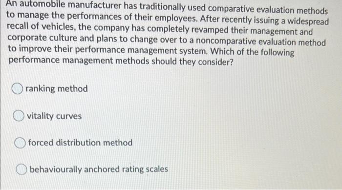 An Automobile Manufacturer Has Traditionally Used Comparative Evaluation Methods To Manage The Performances Of Their Emp 1