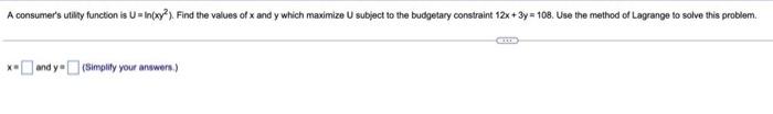 A Consumer S Utility Function Is U In Xy2 Find The Values Of X And Y Which Maximize U Subject To The Budgetary Constra 1