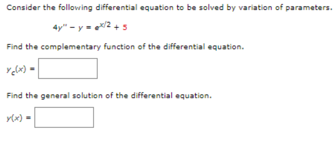 Consider The Following Differential Equation To Be Solved By Variation Of Parameters 4y Y X 2 5 Find The Complem 1