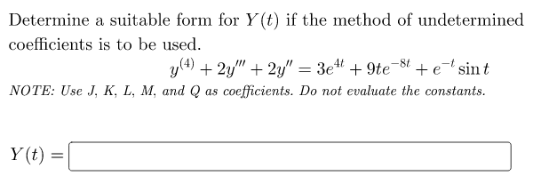 Determine A Suitable Form For Y T If The Method Of Undetermined Coefficients Is To Be Used Y 4 2y 2y Note Us 1