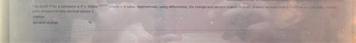 The Profit For A Company Is 100e Where Is Sales Approximate Using Differentials The Change And Percent Change In Pros 1