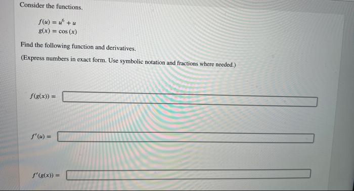 Consider The Functions F U U U G X Cos X Find The Following Function And Derivatives Express Numbers In Exac 1