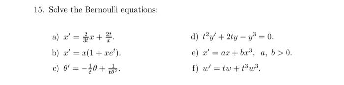 15 Solve The Bernoulli Equations A A X 2 B Z 1 Re C 0 0 D T Y 2ty Y 0 E F W Tw T W X 1