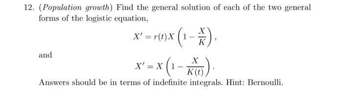12 Population Growth Find The General Solution Of Each Of The Two General Forms Of The Logistic Equation And X R 1