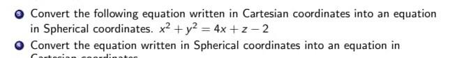 Convert The Following Equation Written In Cartesian Coordinates Into An Equation In Spherical Coordinates X Y 4x 1