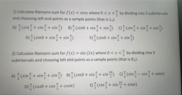 1 Calculate Riemann Sum For F X Sinx Where 0 X By Dividing Into 3 Subintervals And Choosing Left End Points As A 1