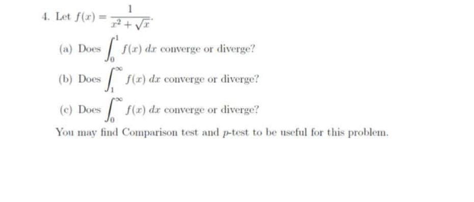 4 Let F X A Does B Does 1 X X F X Dr Converge Or Diverge F X Da Converge Or Diverge C Does F X Dx Co 1