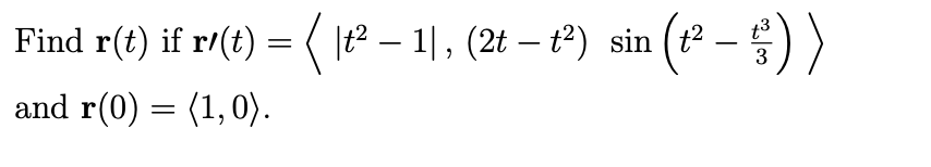 Find R T If R T T 1 2t T Sin T And R 0 1 0 3 1