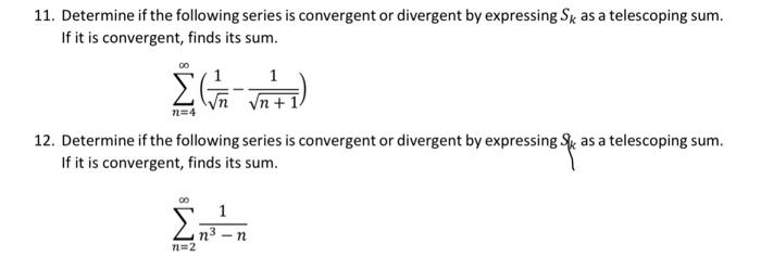 11 Determine If The Following Series Is Convergent Or Divergent By Expressing Sk As A Telescoping Sum If It Is Converg 1