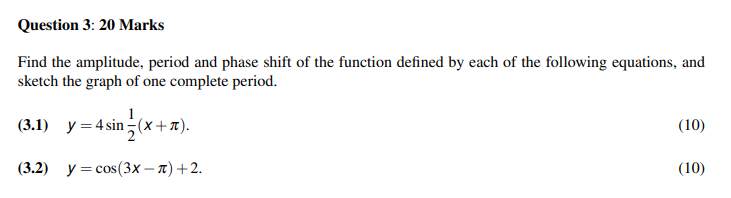 Question 3 20 Marks Find The Amplitude Period And Phase Shift Of The Function Defined By Each Of The Following Equatio 1