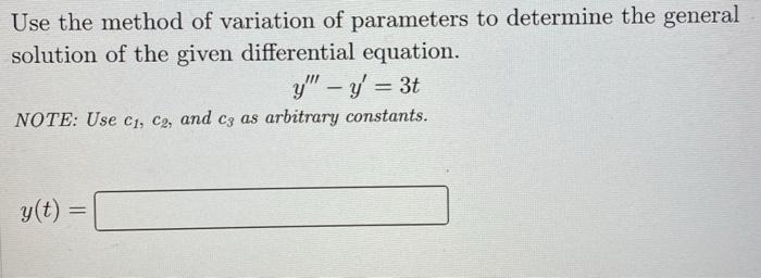 Use The Method Of Variation Of Parameters To Determine The General Solution Of The Given Differential Equation Y Y 1