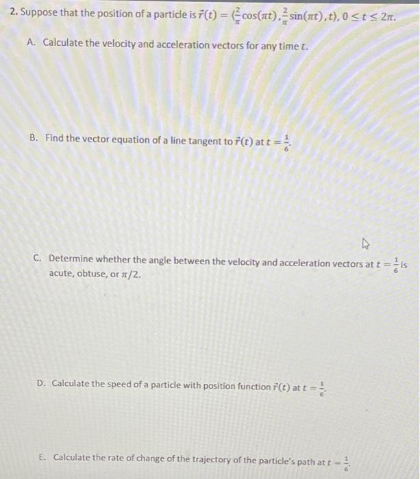 2 Suppose That The Position Of A Particle Is T Cos Xt Sin Xt T 0 T 2nt A Calculate The Velocity And Ac 1
