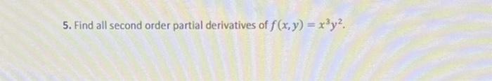 5 Find All Second Order Partial Derivatives Of F X Y X Y 1