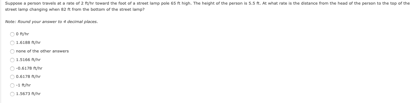 Suppose A Person Travels At A Rate Of 2 Ft Hr Toward The Foot Of A Street Lamp Pole 65 Ft High The Height Of The Person 1