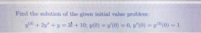 Find The Solution Of The Given Initial Value Problem 2y Y 3 10 0 0 0 Y 0 Y 0 1 1