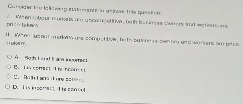 Consider The Following Statements To Answer This Question 1 When Labour Markets Are Uncompetitive Both Business Owner 1