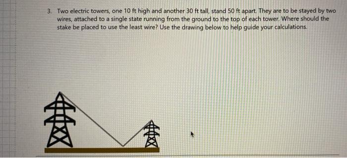 3 Two Electric Towers One 10 Ft High And Another 30 Ft Tall Stand 50 Ft Apart They Are To Be Stayed By Two Wires At 1