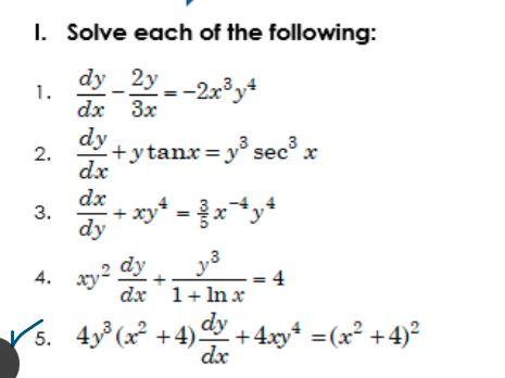 I Solve Each Of The Following Dy 2y 2x Y4 Dx 3x 1 2 3 4 5 Dy Ytanx Y Sec X Dx Dx Dy Xy Xy X Y Dy 1