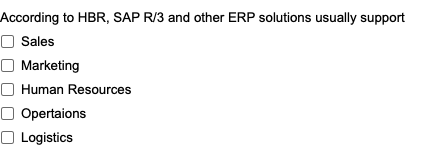 According To Hbr Sap R 3 And Other Erp Solutions Usually Support Sales Marketing Human Resources Opertaions Logistics 1