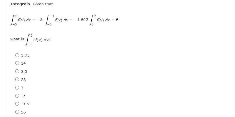 Integrals Given That 1 5 Fix Dx 3 Fx Dx 1 And Fix Dx 9 5 2 What Is Is O 1 75 O 14 O 3 5 O 28 0 7 1