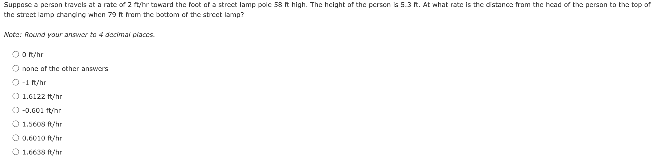 Suppose A Person Travels At A Rate Of 2 Ft Hr Toward The Foot Of A Street Lamp Pole 58 Ft High The Height Of The Person 1