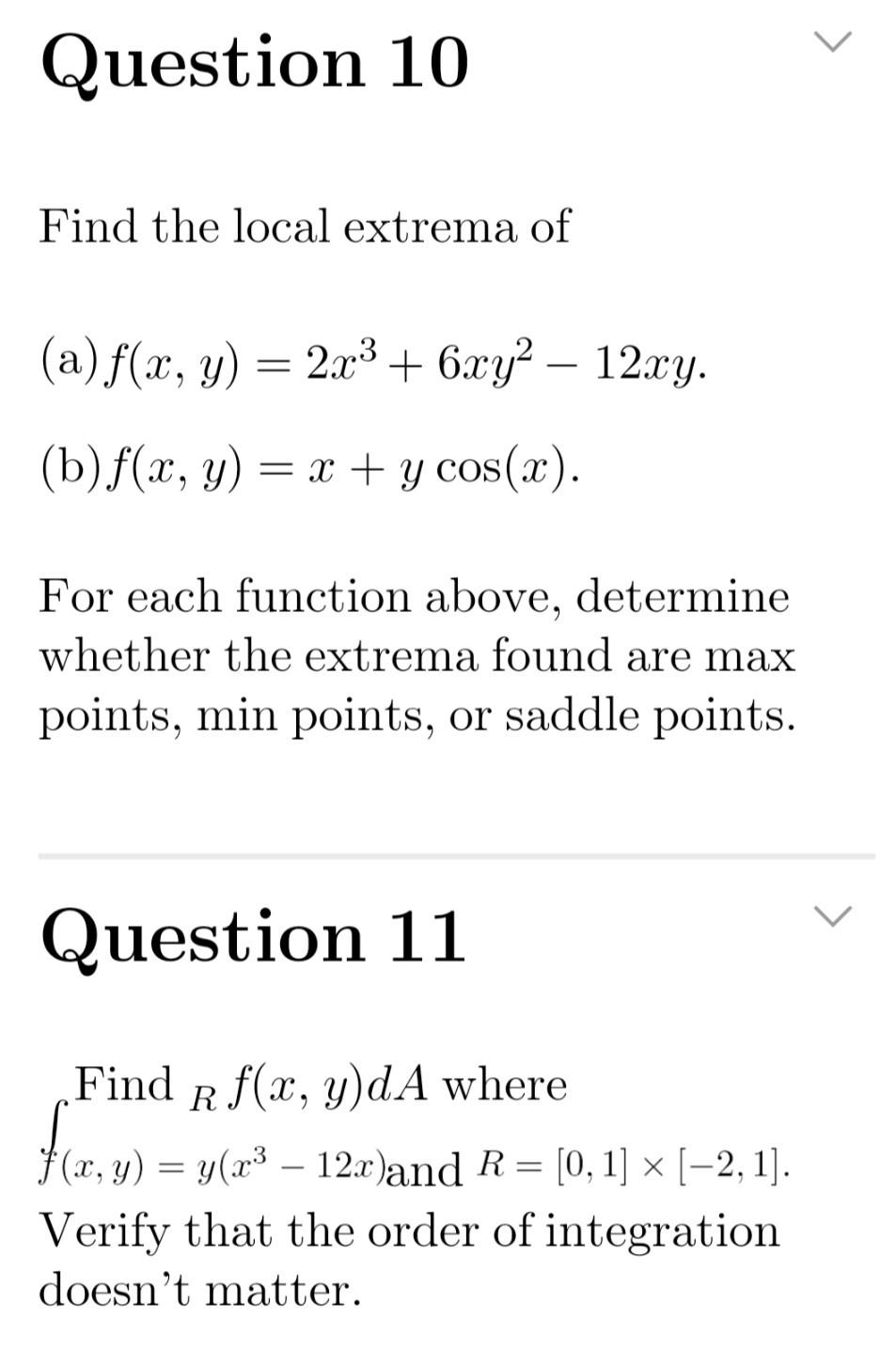 Question 10 Find The Local Extrema Of A F X Y 2x 6xy 12xy B F X Y X Y Cos X For Each Function Abo 1