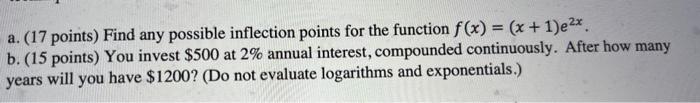 A 17 Points Find Any Possible Inflection Points For The Function F X X 1 E X B 15 Points You Invest 500 At 1