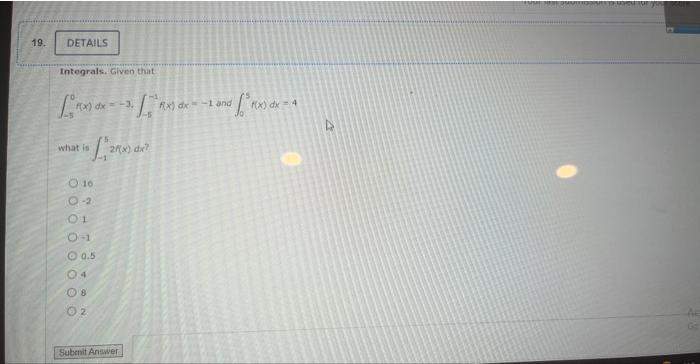 19 Details Integrals Given That X Dx 3x Dx 1 And X Dx 4 At Is 28x Dx What Is O 16 O 2 01 0 1 0 5 04 08 02 1