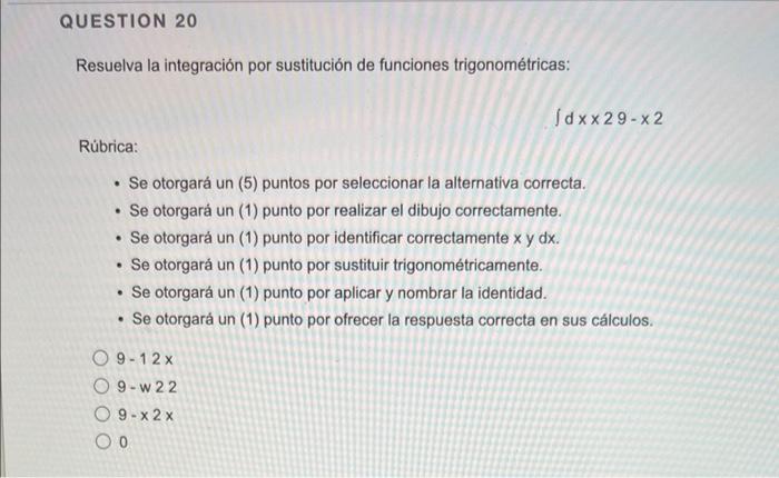 Question 20 Resuelva La Integracion Por Sustitucion De Funciones Trigonometricas Jdxx29 X2 Rubrica Se Otorgara Un 5 3