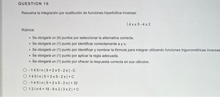 Question 19 Resuelva La Integracion Por Sustitucion De Funciones Hiperbolica Inversas Idxx5 4x2 Rubrica Se Otorgara 1