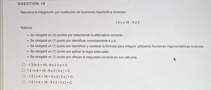 Question 18 Resuelva La Integracion Por Sustitucion De Funciones Hiperbolica Inversas Rubrica Tdxx 16 9x2 Se Otorgar 5