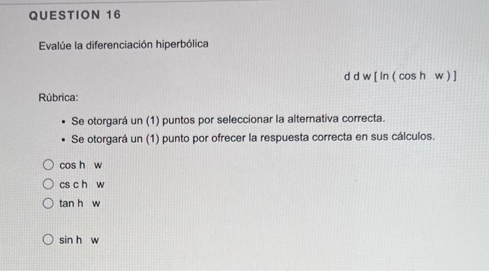 Question 16 Evalue La Diferenciacion Hiperbolica Rubrica Se Otorgara Un 1 Puntos Por Seleccionar La Alternativa Cor 1