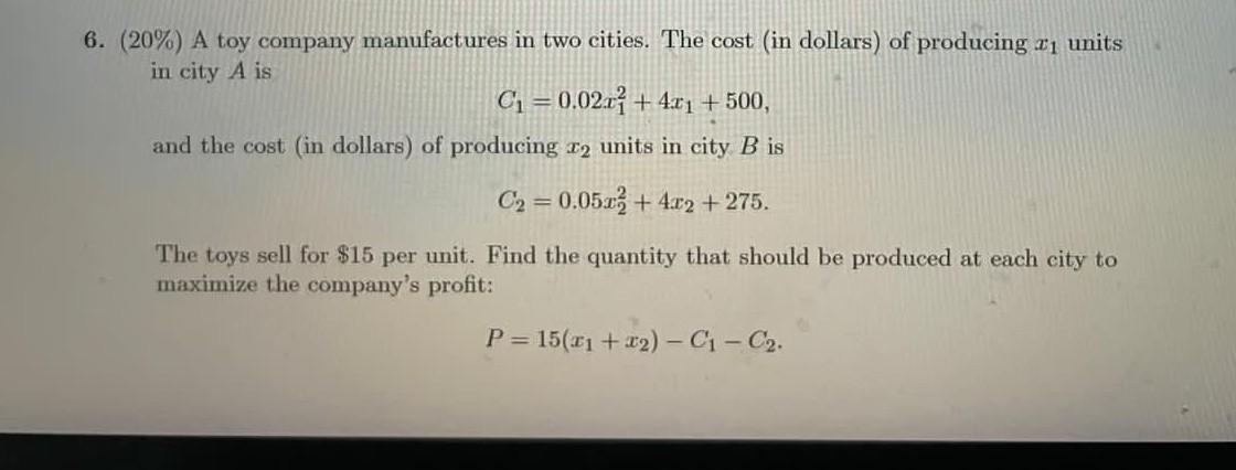 6 20 A Toy Company Manufactures In Two Cities The Cost In Dollars Of Producing R Units In City A Is C 0 02 4 1