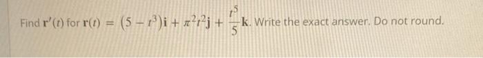Find R T For R T 5 1 I Z J K Write The Exact Answer Do Not Round 5 1