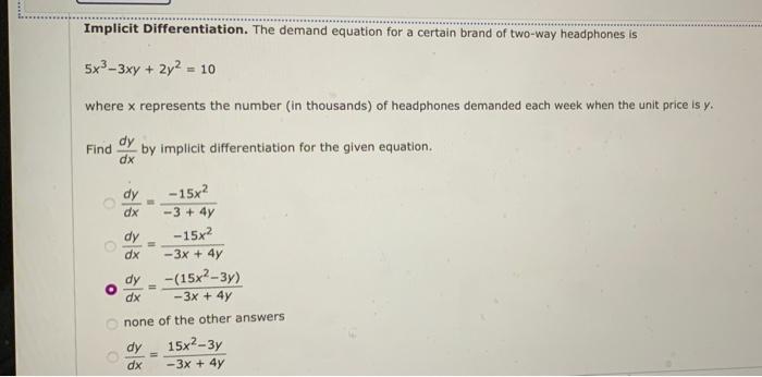 Implicit Differentiation The Demand Equation For A Certain Brand Of Two Way Headphones Is 5x 3xy 2y 10 Where X Re 1