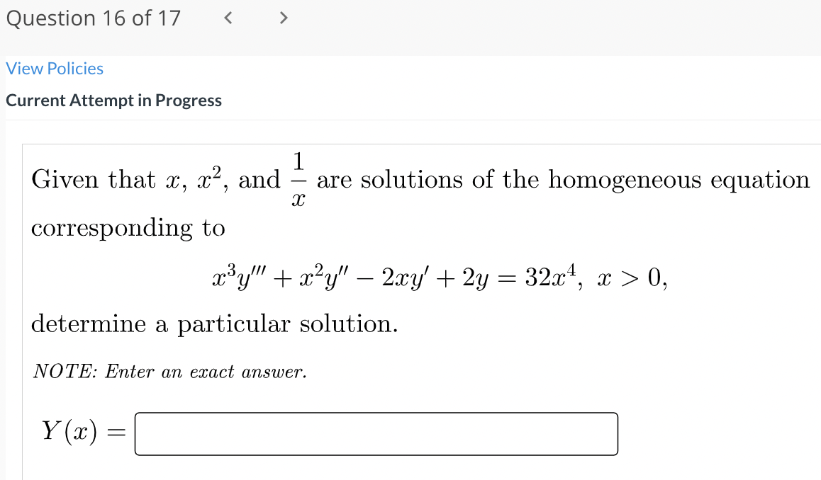 Question 16 Of 17 View Policies Current Attempt In Progress 1 Given That X X And Are Solutions Of The Homogeneous E 1